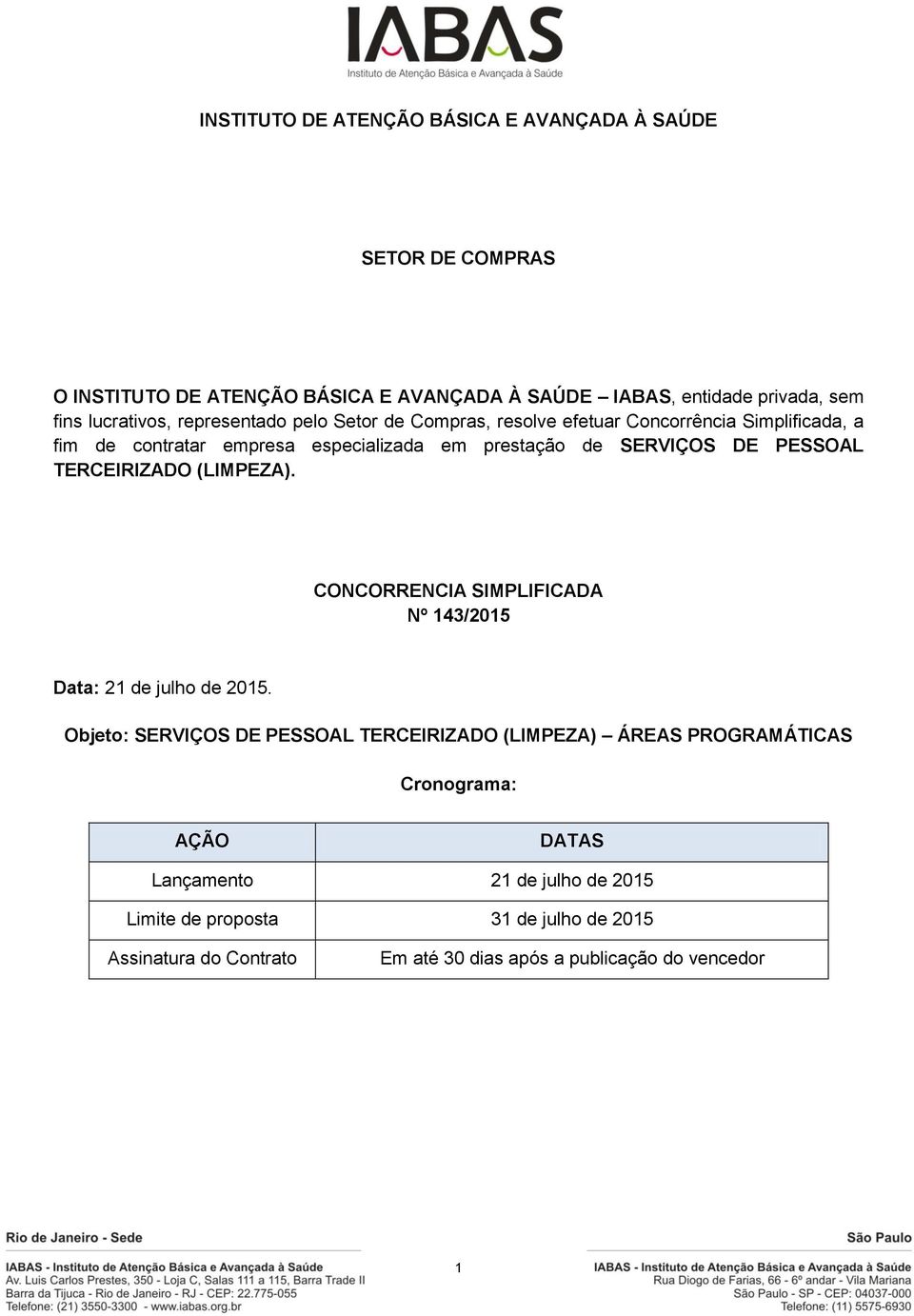 TERCEIRIZADO (LIMPEZA). CONCORRENCIA SIMPLIFICADA Nº 143/2015 Data: 21 de julho de 2015.