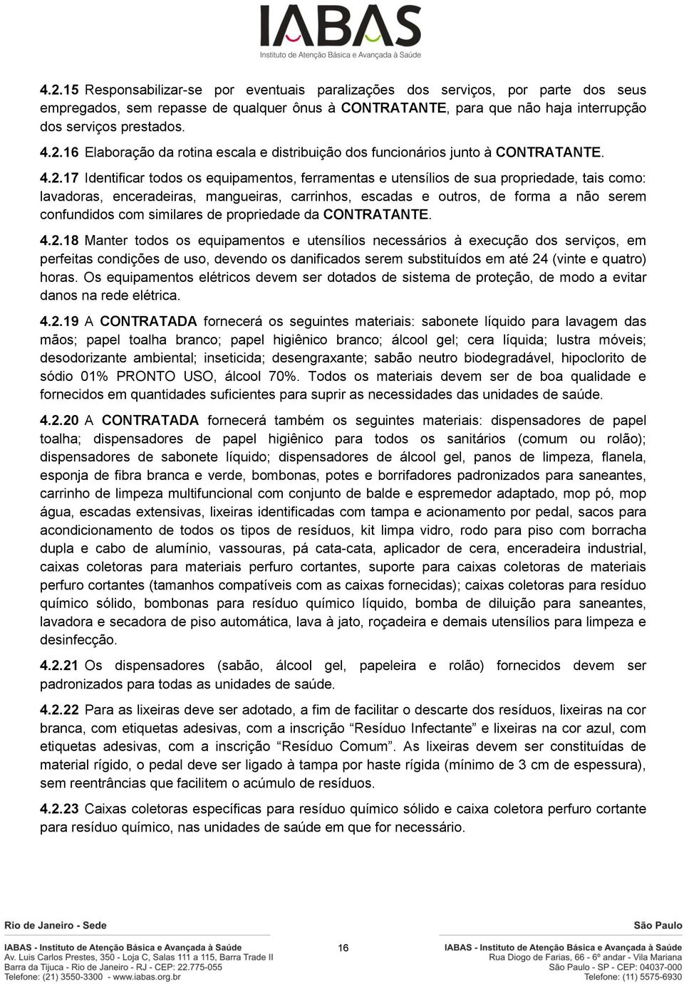 com similares de propriedade da CONTRATANTE. 4.2.