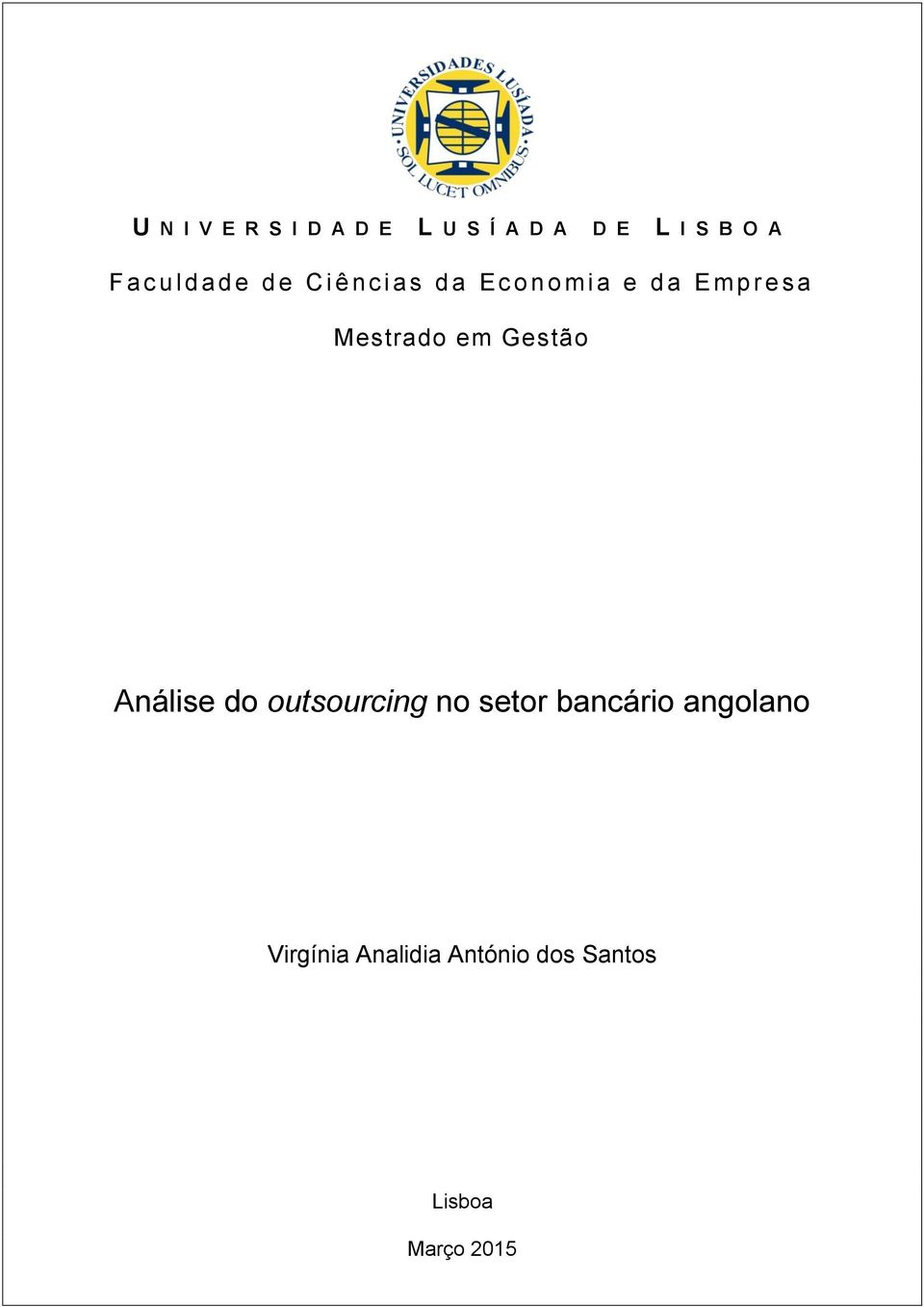 s a Mestrado em Gestão Análise do outsourcing no setor bancário