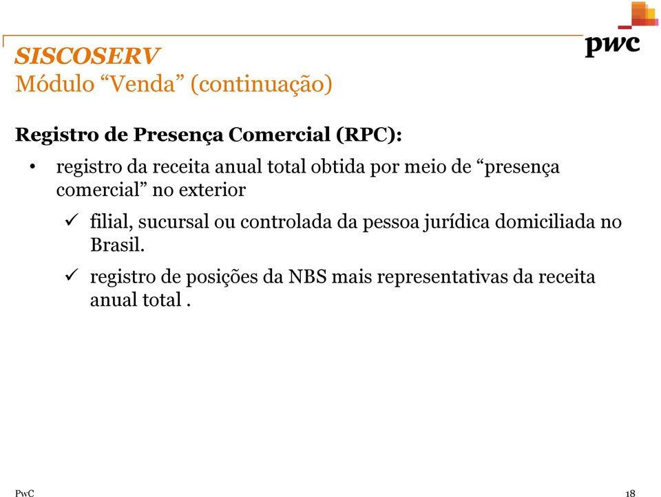 filial, sucursal ou controlada da pessoa jurídica domiciliada no Brasil.