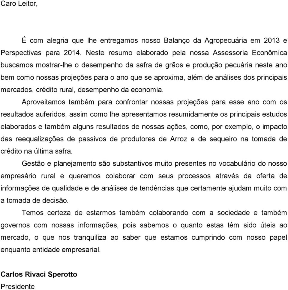 análises dos principais mercados, crédito rural, desempenho da economia.