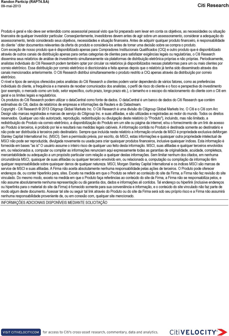 Antes de adquirir qualquer produto financeiro, é responsabilidade do cliente ' obter documentos relevantes da oferta do produto e considerá-los antes de tomar uma decisão sobre se compra o produto.