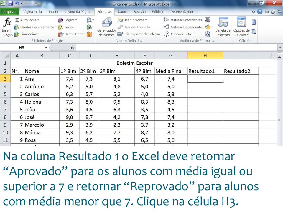 superior a 7 e retornar Reprovado para