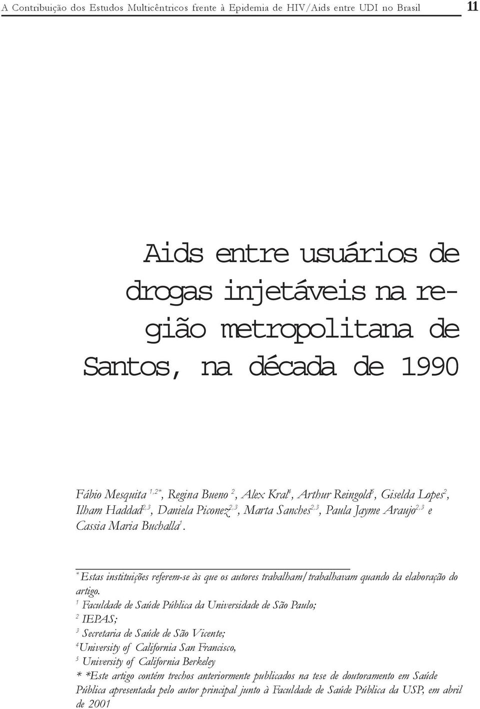 * Estas instituições referem-se às que os autores trabalham/trabalhavam quando da elaboração do artigo.