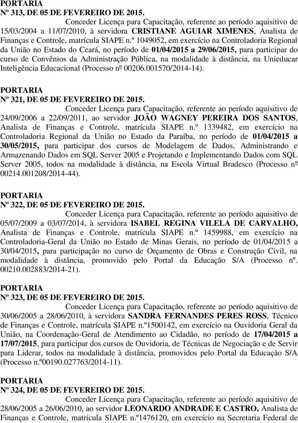 distância, na Unieducar Inteligência Educacional (Processo nº 00206.001570/2014-14). Nº 321, DE 05 DE FEVEREIRO DE 2015.