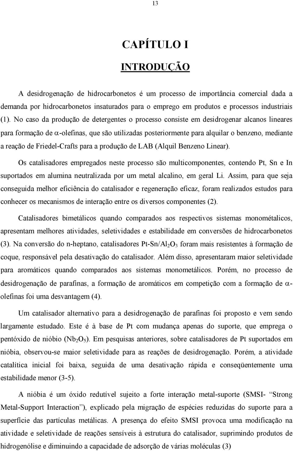 de Friedel-Crafts para a produção de LAB (Alquil Benzeno Linear).