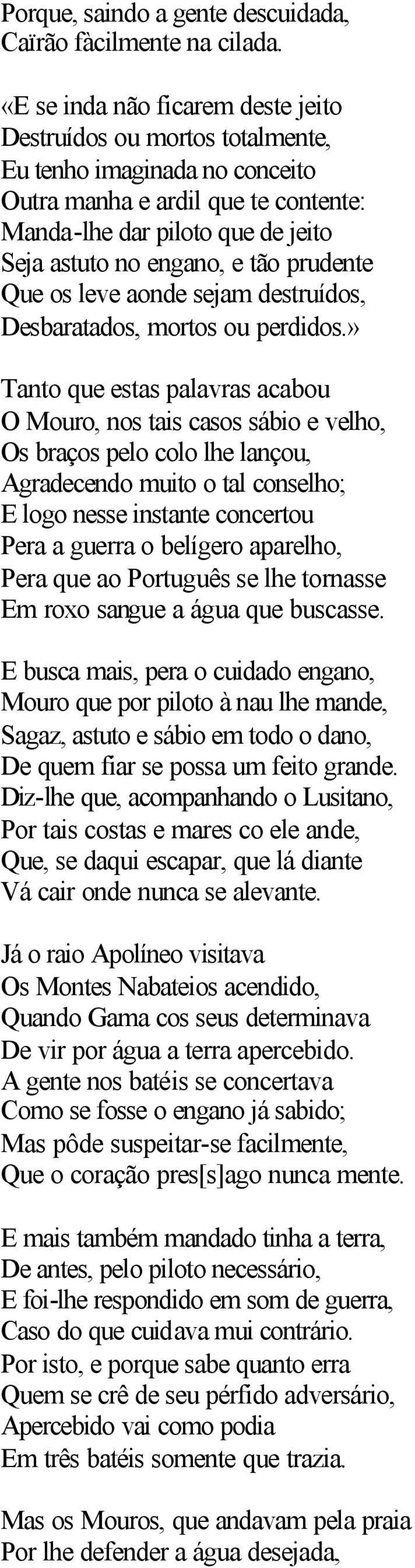 prudente Que os leve aonde sejam destruídos, Desbaratados, mortos ou perdidos.