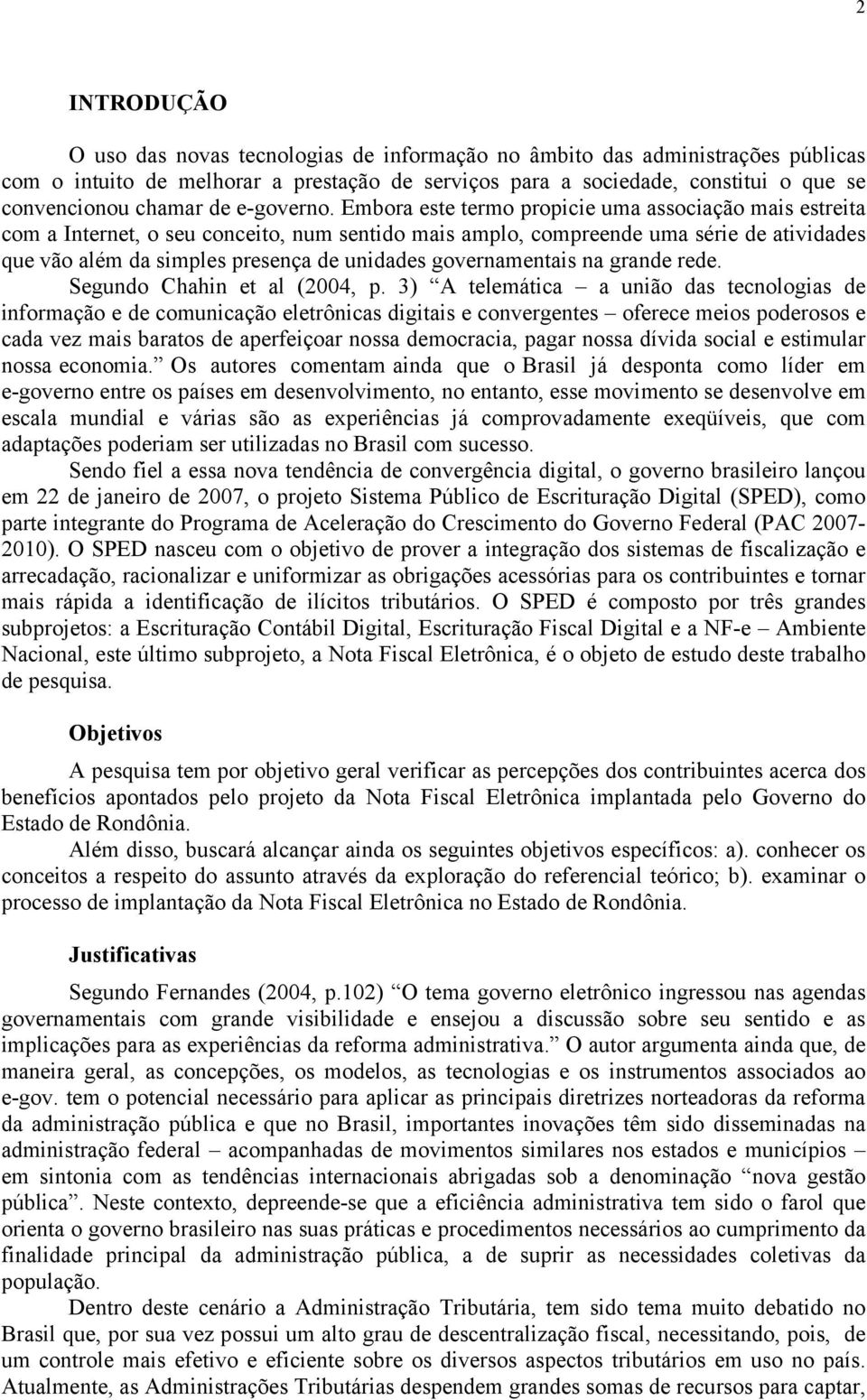 Embora este termo propicie uma associação mais estreita com a Internet, o seu conceito, num sentido mais amplo, compreende uma série de atividades que vão além da simples presença de unidades