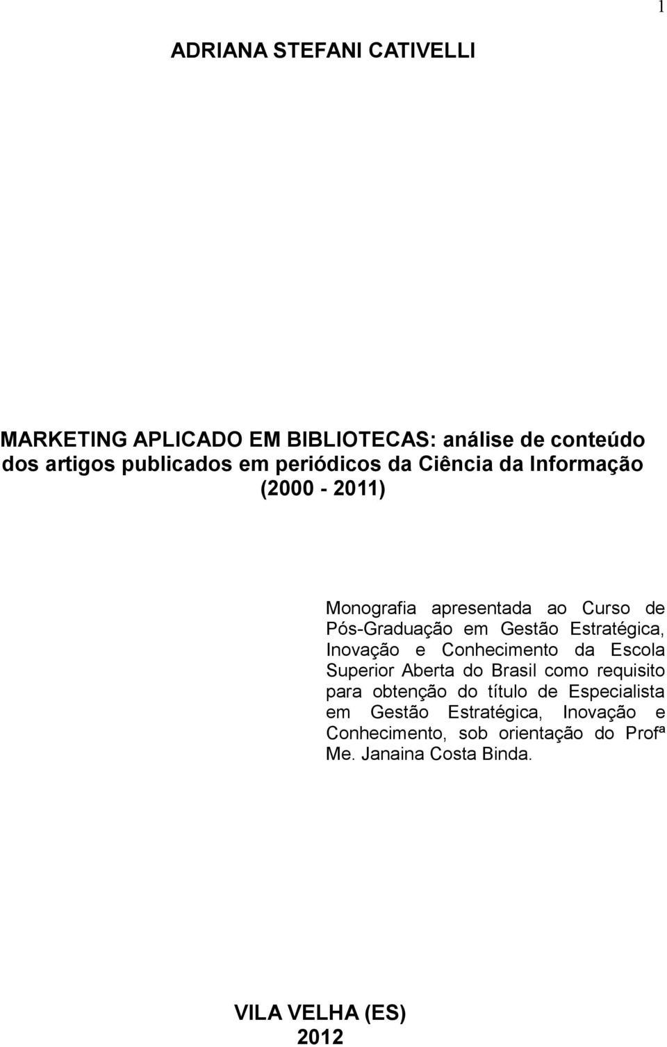 Estratégica, Inovação e Conhecimento da Escola Superior Aberta do Brasil como requisito para obtenção do título de