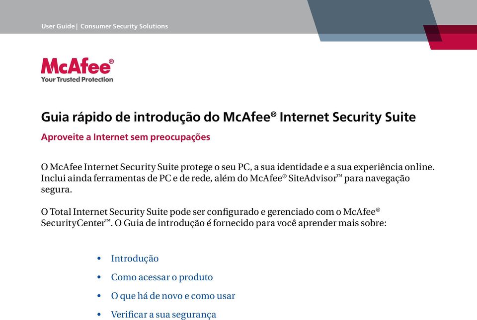 O Total Internet Security Suite pode ser configurado e gerenciado com o McAfee SecurityCenter.
