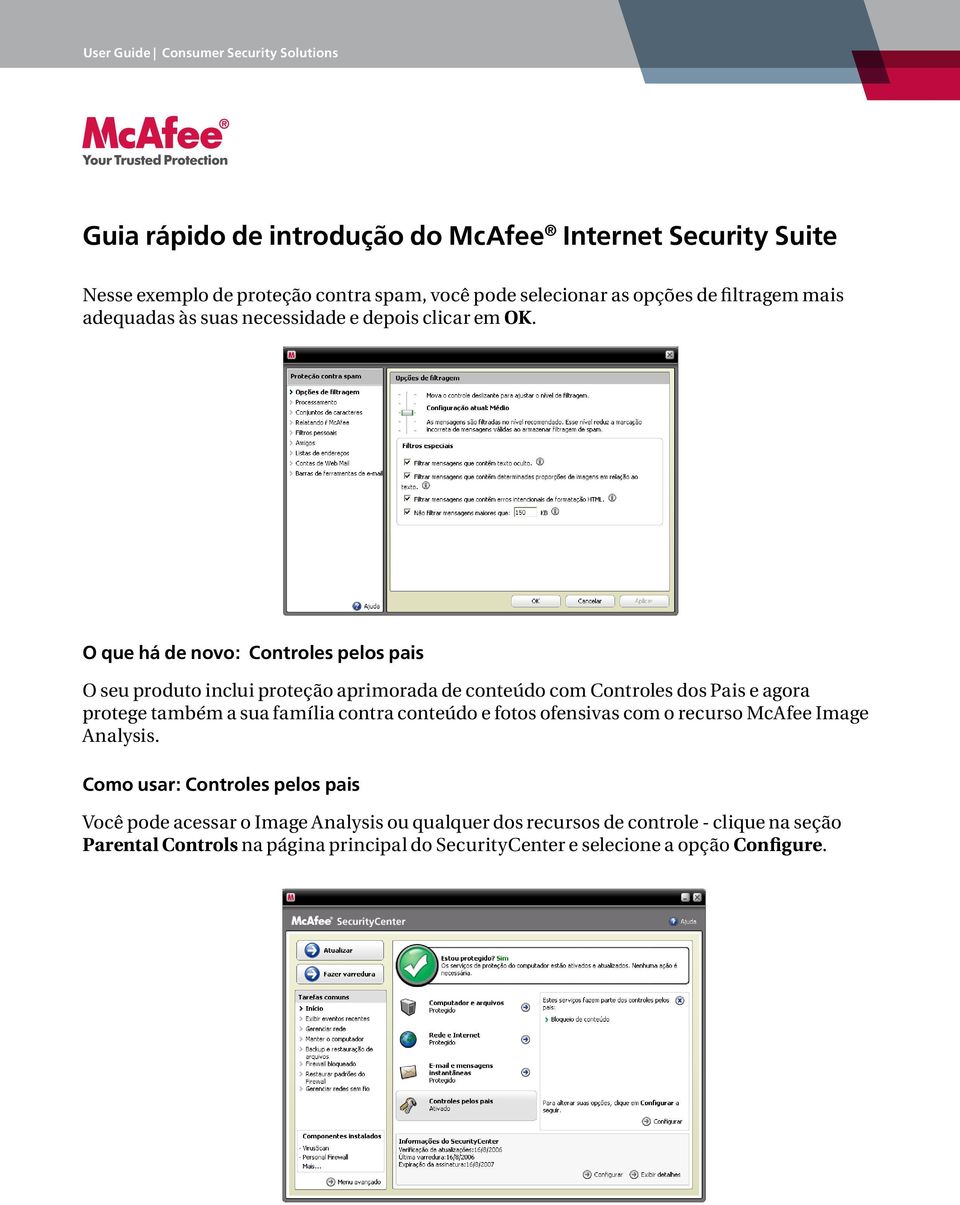 sua família contra conteúdo e fotos ofensivas com o recurso McAfee Image Analysis.