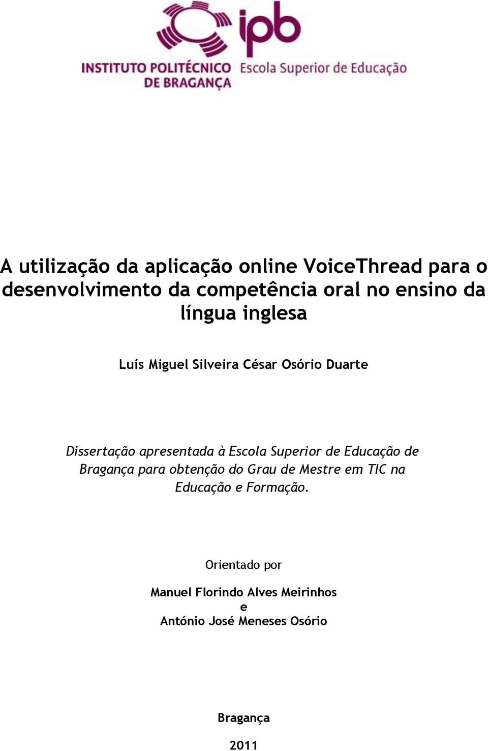 Escola Superior de Educação de Bragança para obtenção do Grau de Mestre em TIC na Educação e