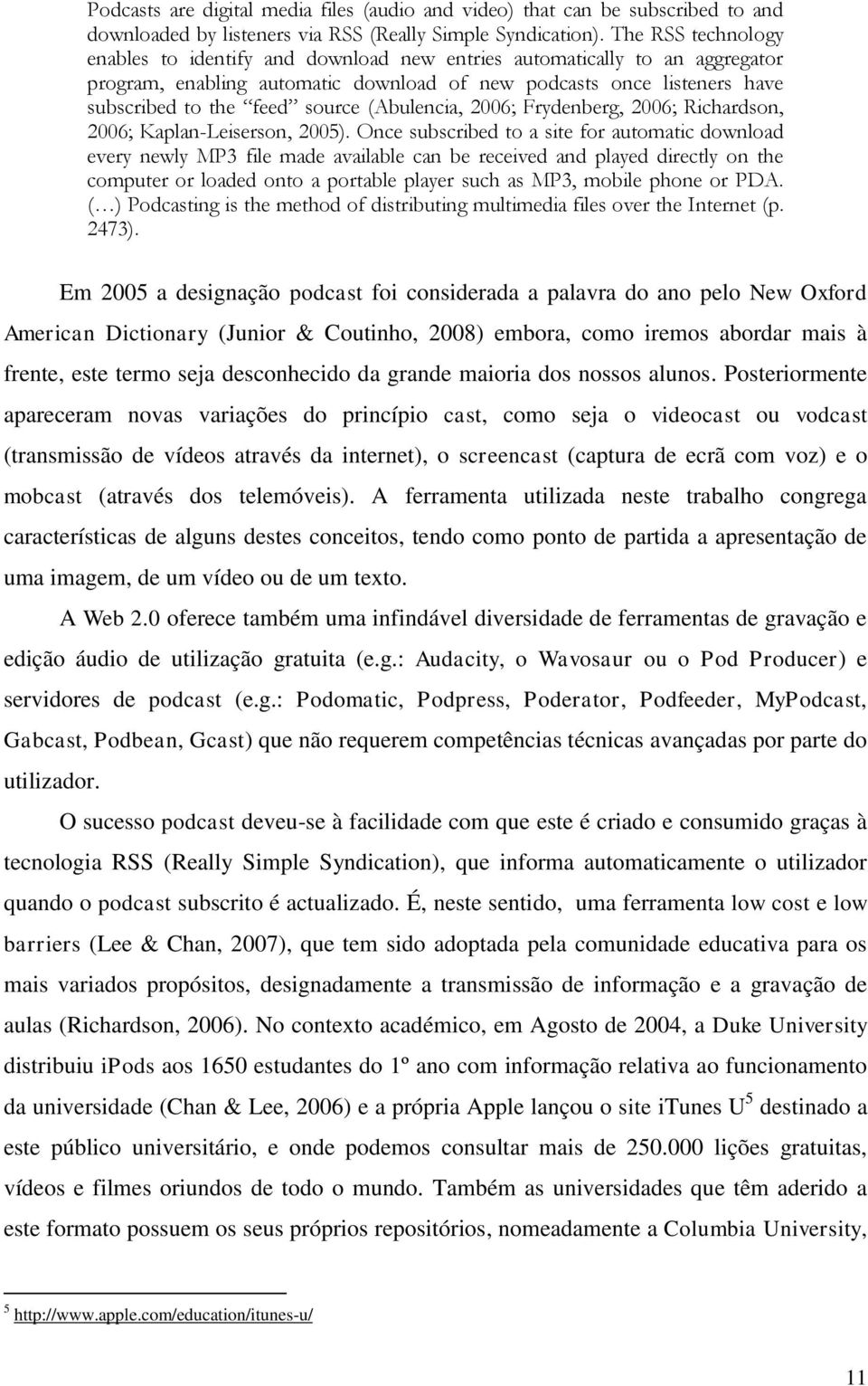 (Abulencia, 2006; Frydenberg, 2006; Richardson, 2006; Kaplan-Leiserson, 2005).