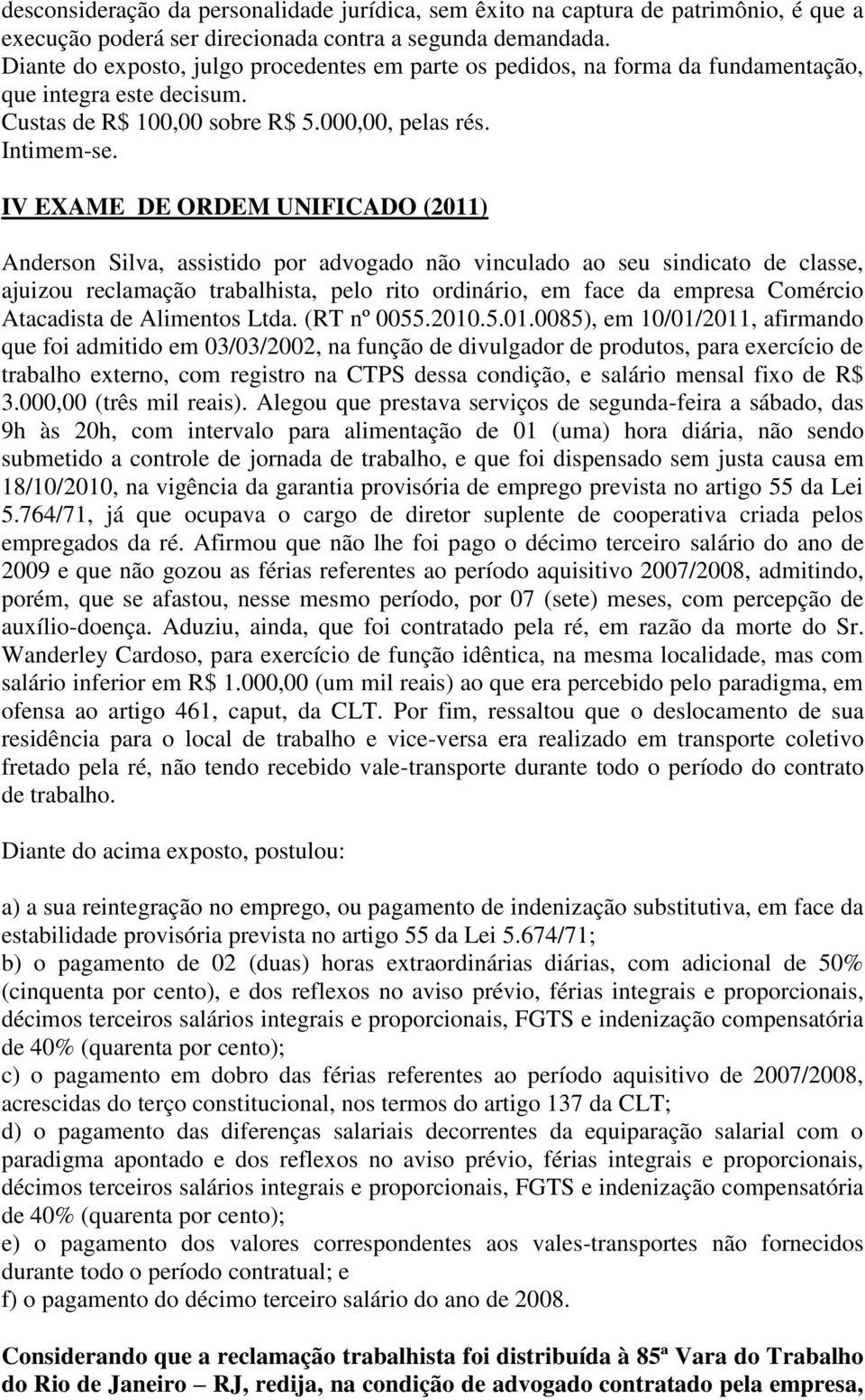 IV EXAME DE ORDEM UNIFICADO (2011) Anderson Silva, assistido por advogado não vinculado ao seu sindicato de classe, ajuizou reclamação trabalhista, pelo rito ordinário, em face da empresa Comércio