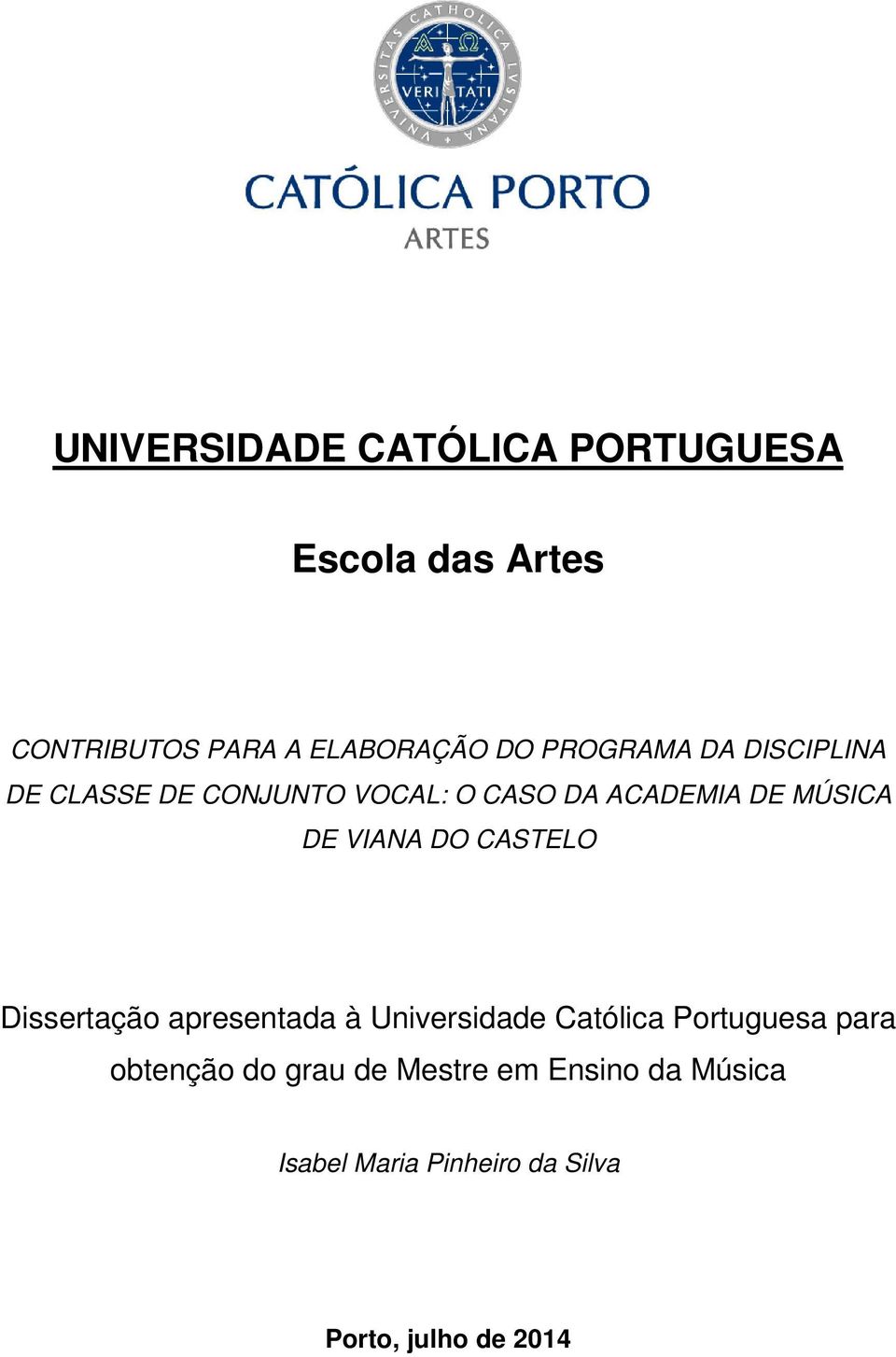 VIANA DO CASTELO Dissertação apresentada à Universidade Católica Portuguesa para