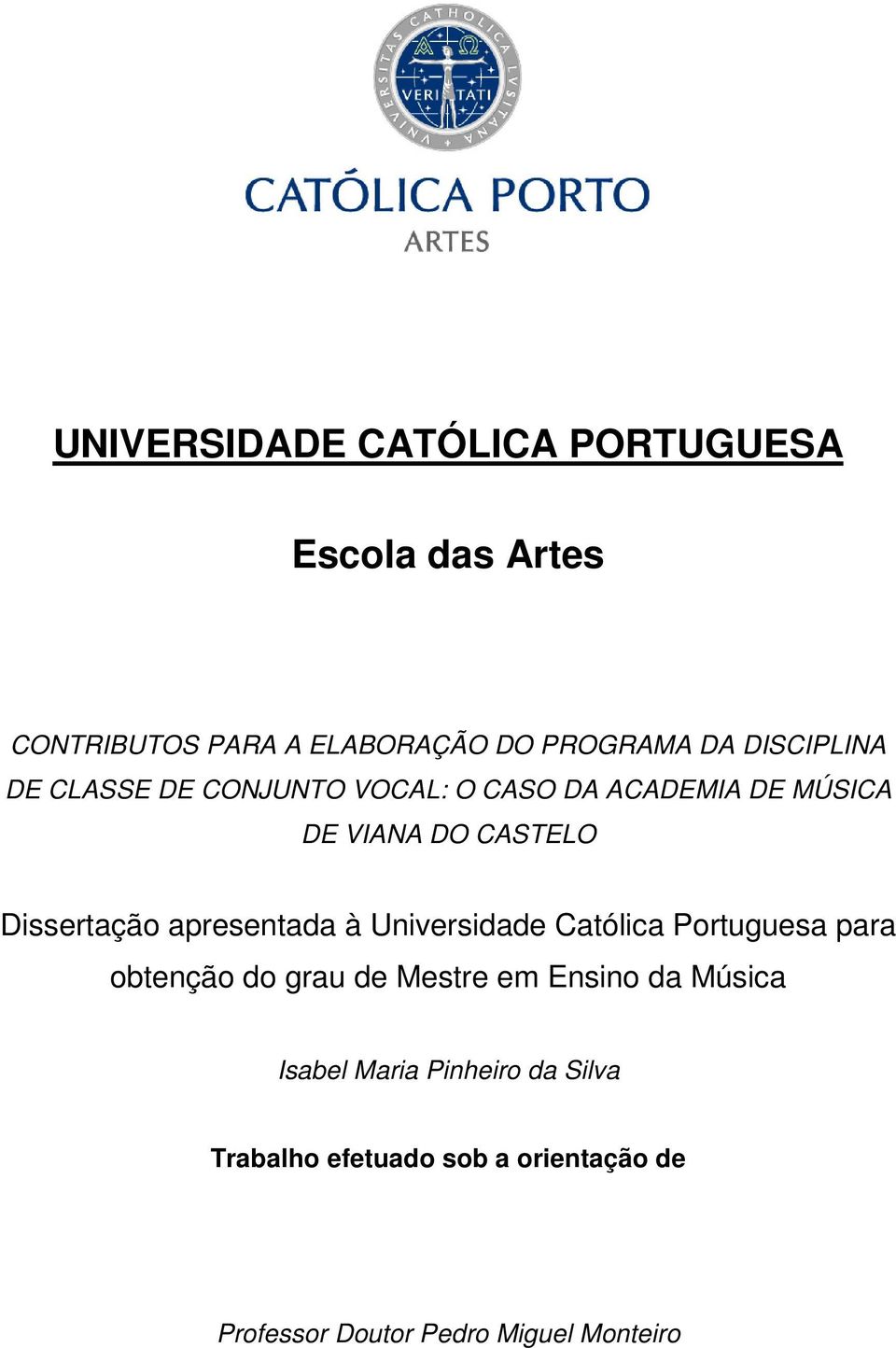 apresentada à Universidade Católica Portuguesa para obtenção do grau de Mestre em Ensino da Música