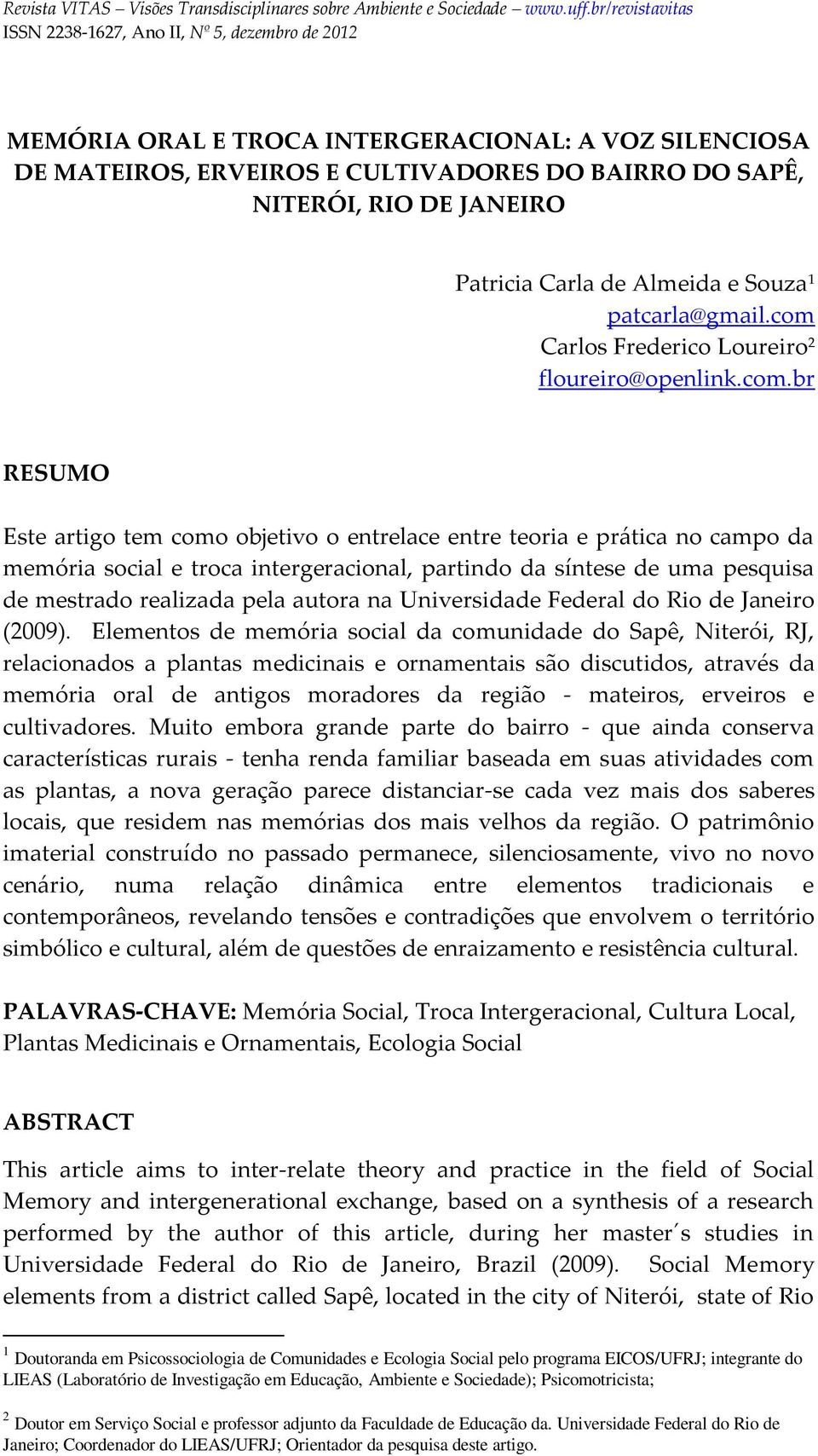 síntese de uma pesquisa de mestrado realizada pela autora na Universidade Federal do Rio de Janeiro (2009).