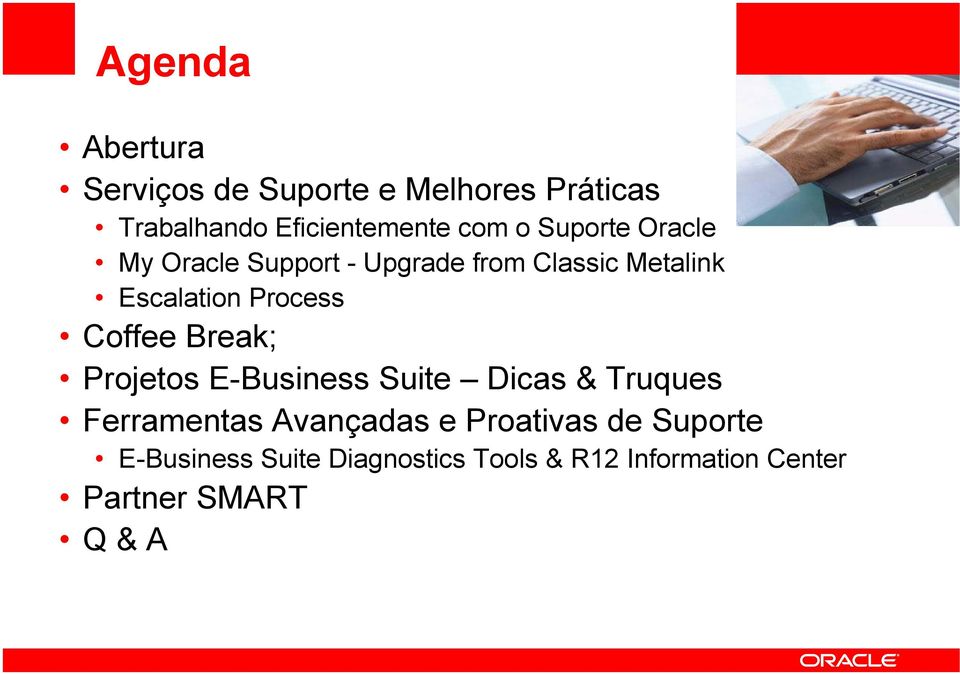 Break; Projetos E-Business Suite Dicas & Truques Ferramentas Avançadas e Proativas de Suporte