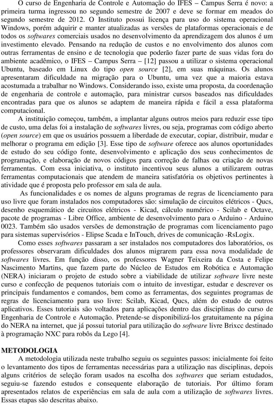 desenvolvimento da aprendizagem dos alunos é um investimento elevado.