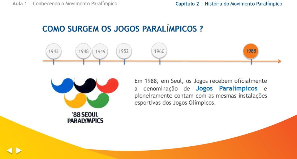 1943 1948 1949 1952 1960 1988 Em 1988, em Seul, os Jogos recebem