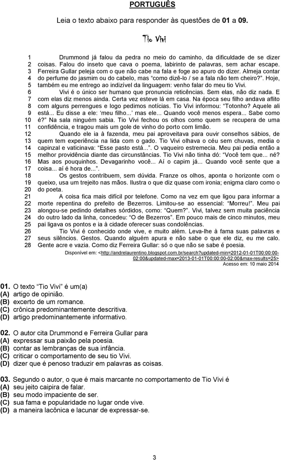 Falou do inseto que cava o poema, labirinto de palavras, sem achar escape. Ferreira Gullar peleja com o que não cabe na fala e foge ao apuro do dizer.