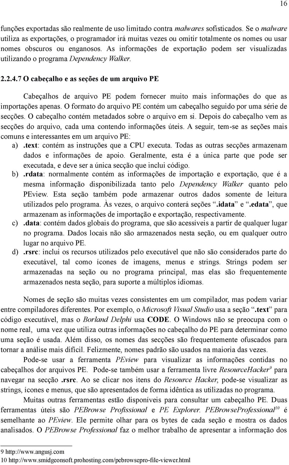 As informações de exportação podem ser visualizadas utilizando o programa Dependency Walker. 2.2.4.