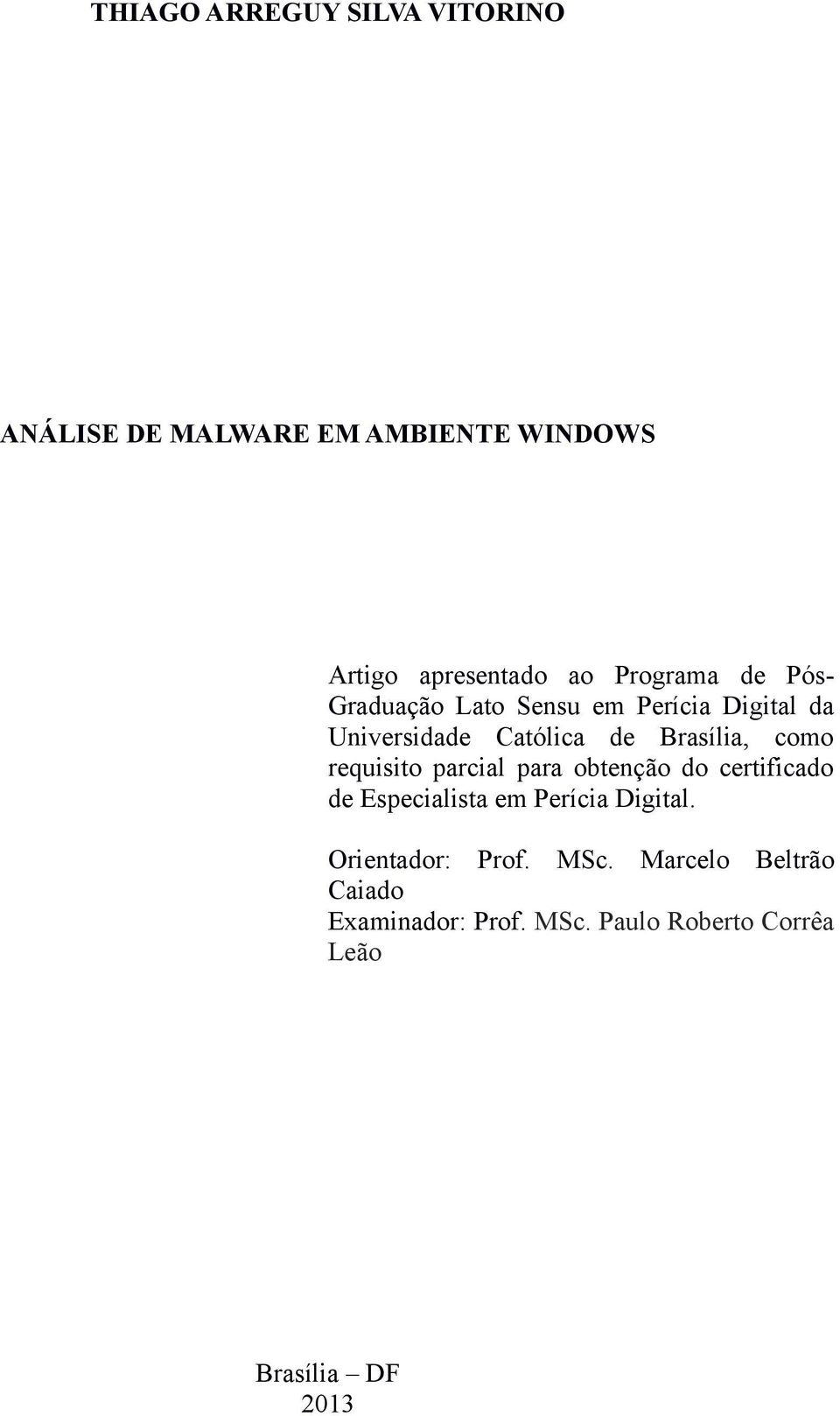 como requisito parcial para obtenção do certificado de Especialista em Perícia Digital.