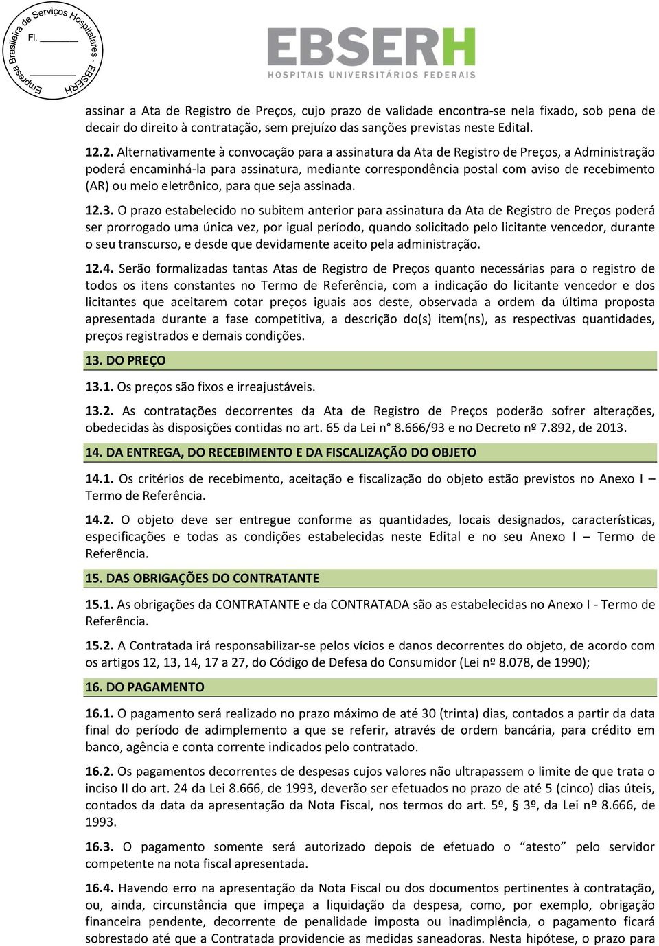 meio eletrônico, para que seja assinada. 12.3.