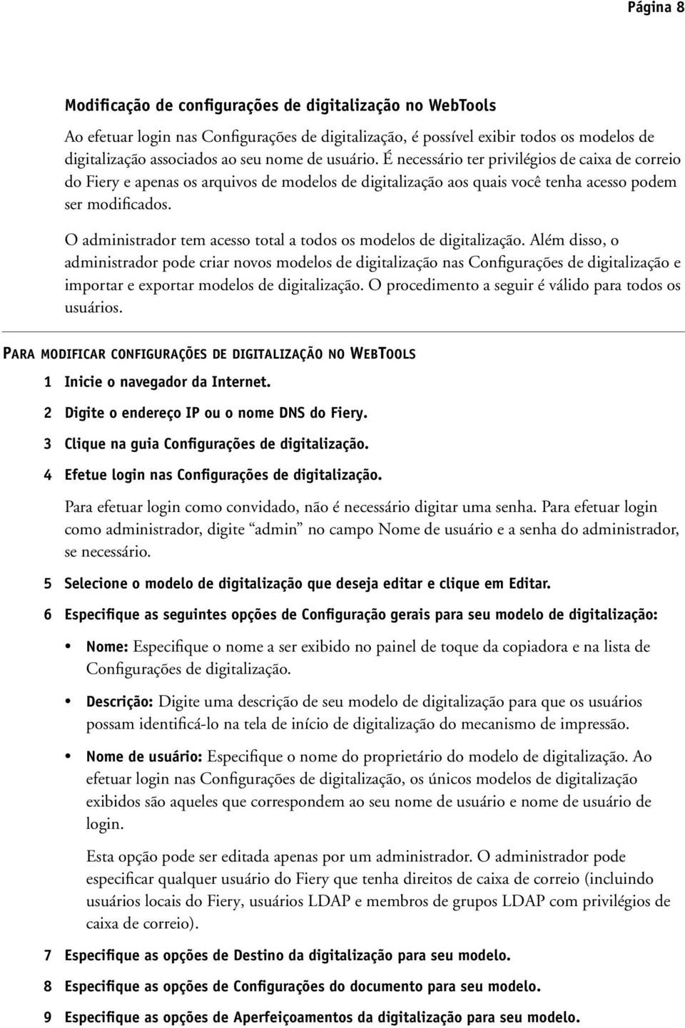 O administrador tem acesso total a todos os modelos de digitalização.