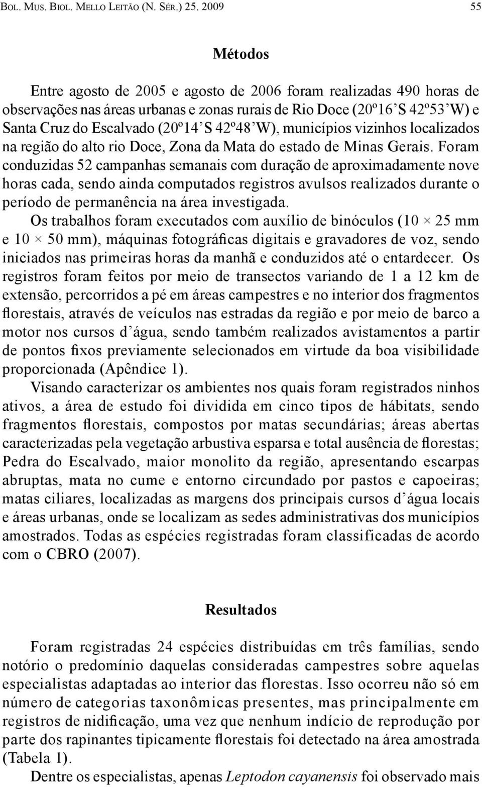 W), municípios vizinhos localizados na região do alto rio Doce, Zona da Mata do estado de Minas Gerais.