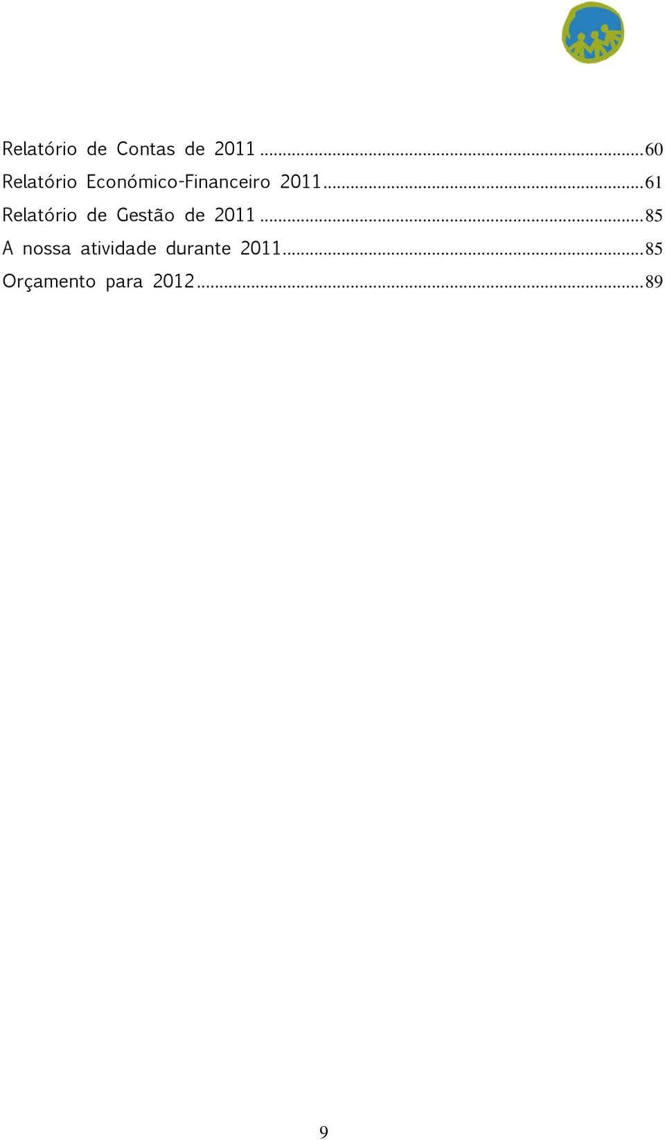.. 61 Relatório de Gestão de 2011.