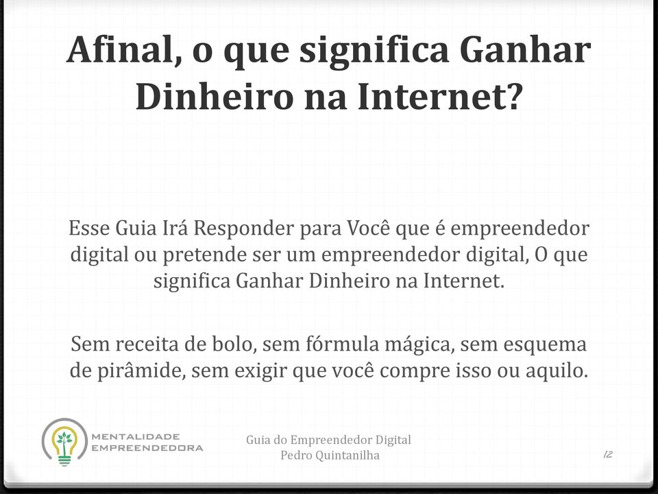 um empreendedor digital, O que significa Ganhar Dinheiro na Internet.