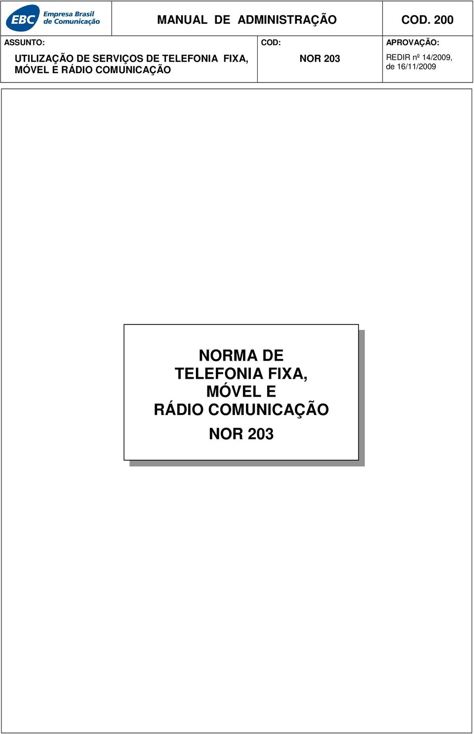 MÓVEL E RÁDIO COMUNICAÇÃO COD: NOR 203 APROVAÇÃO: REDIR