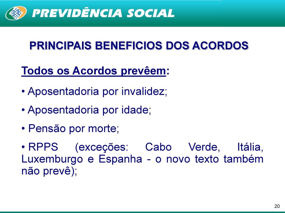 idade; Pensão por morte; RPPS (exceções: Cabo Verde,