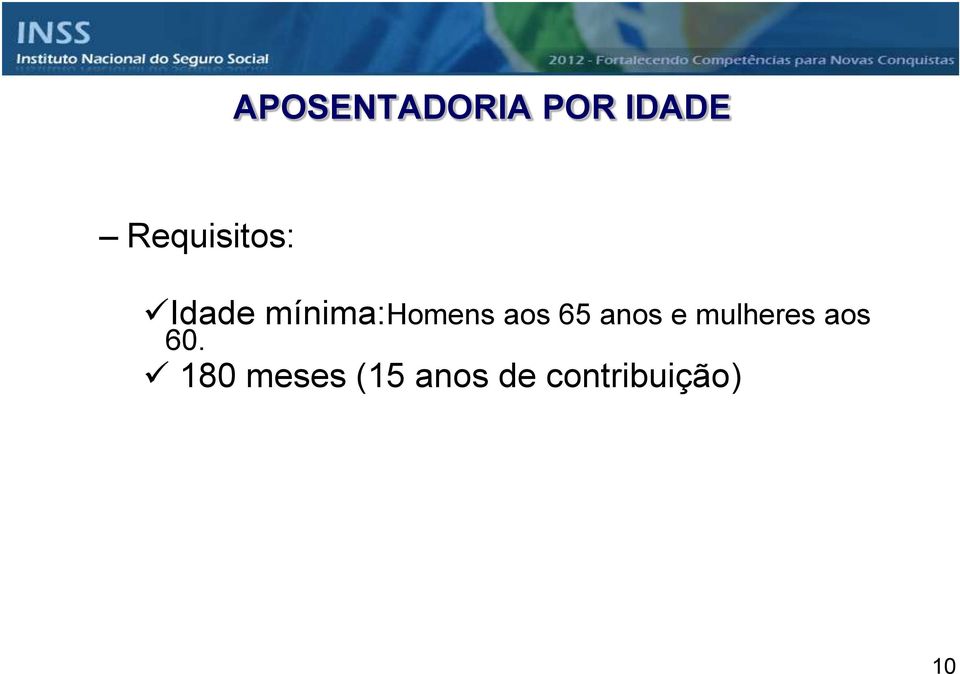 aos 65 anos e mulheres aos 60.