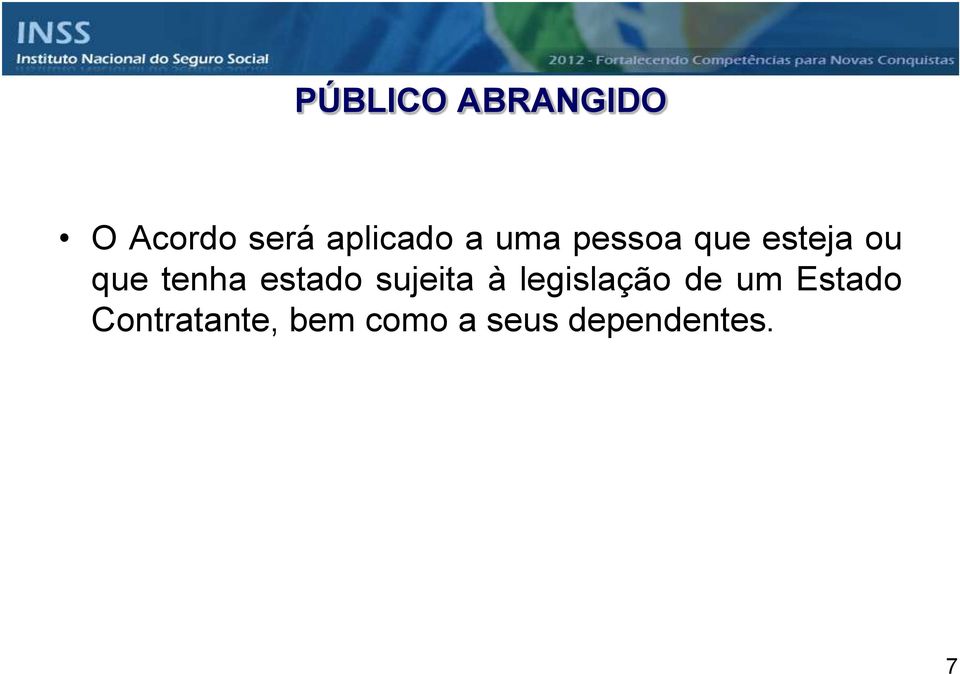 estado sujeita à legislação de um Estado