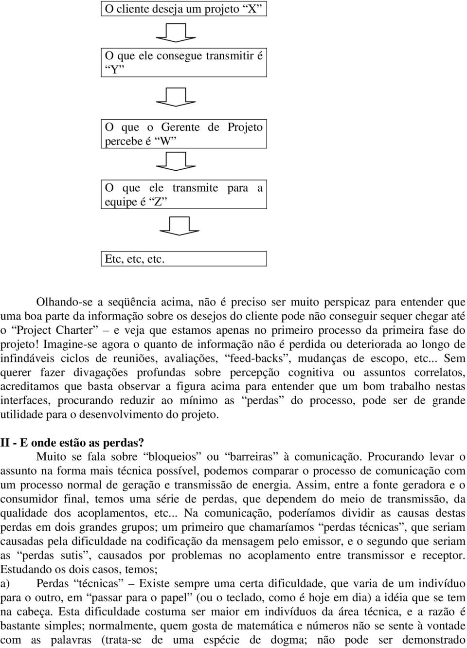 que estamos apenas no primeiro processo da primeira fase do projeto!