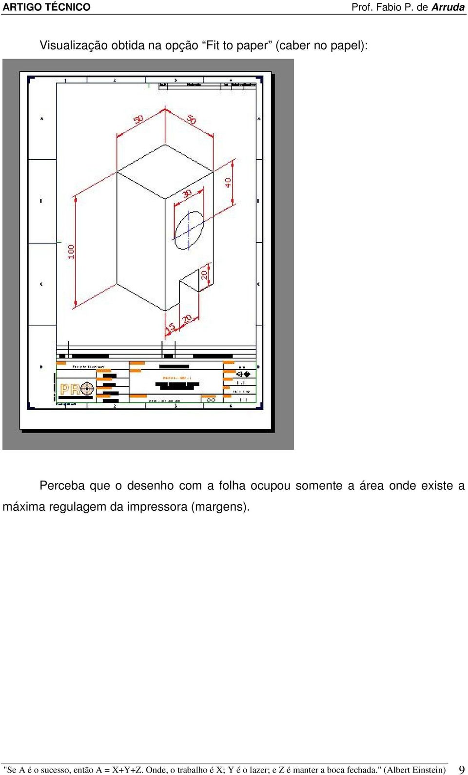 regulagem da impressora (margens). "Se é o sucesso, então = X+Y+Z.