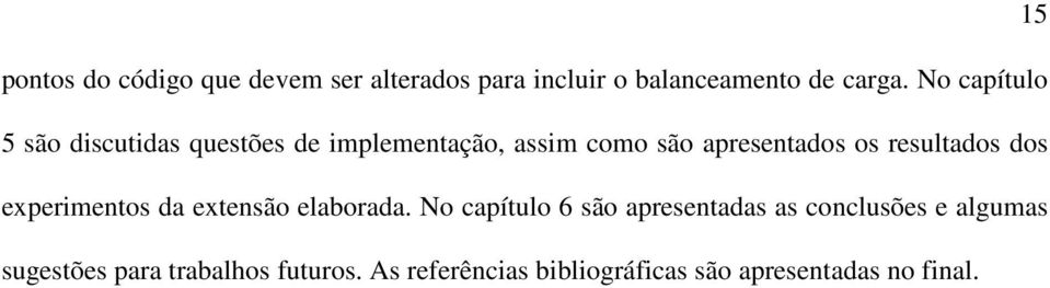 resultados dos experimentos da extensão elaborada.