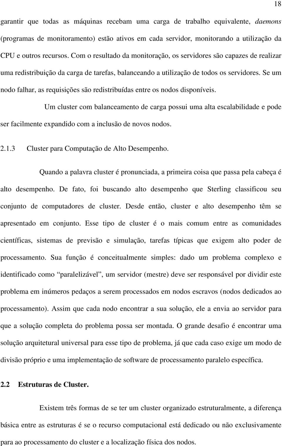 Se um nodo falhar, as requisições são redistribuídas entre os nodos disponíveis.