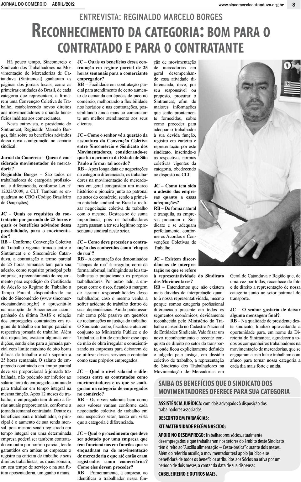 Mercadorias de Catanduva (Sintramcat) ganharam as páginas dos jornais locais, como as primeiras entidades do Brasil, de cada categoria que representam, a firmarem uma Convenção Coletiva de Trabalho,