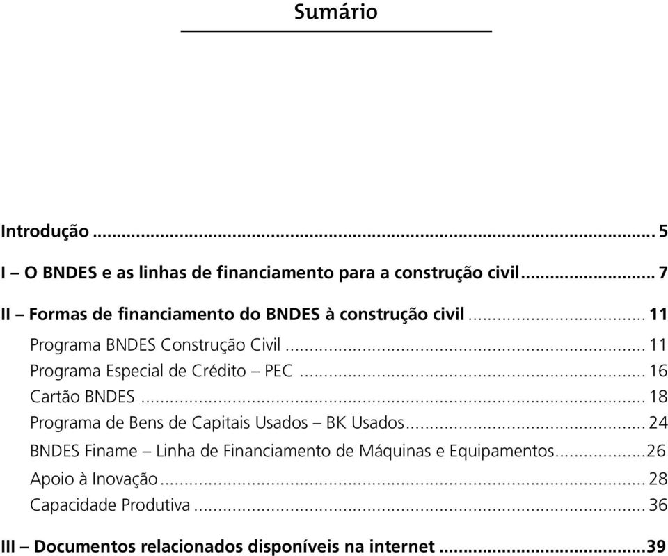 .. 11 Programa BNDES Construção Civil... 11 Programa Especial de Crédito PEC... 16 Cartão BNDES.