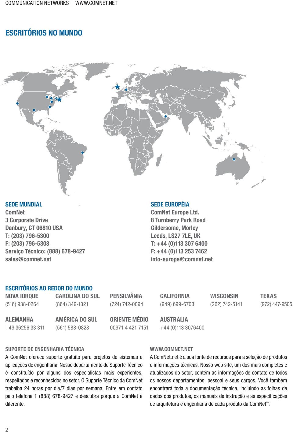 net SEDE MUNDIAL ComNet 3 Corporate Drive Danbury, CT 06810 USA T: (203) 796-5300 F: (203) 796-5303 Serviço Técnico: (888) 678-9427 sales@comnet.