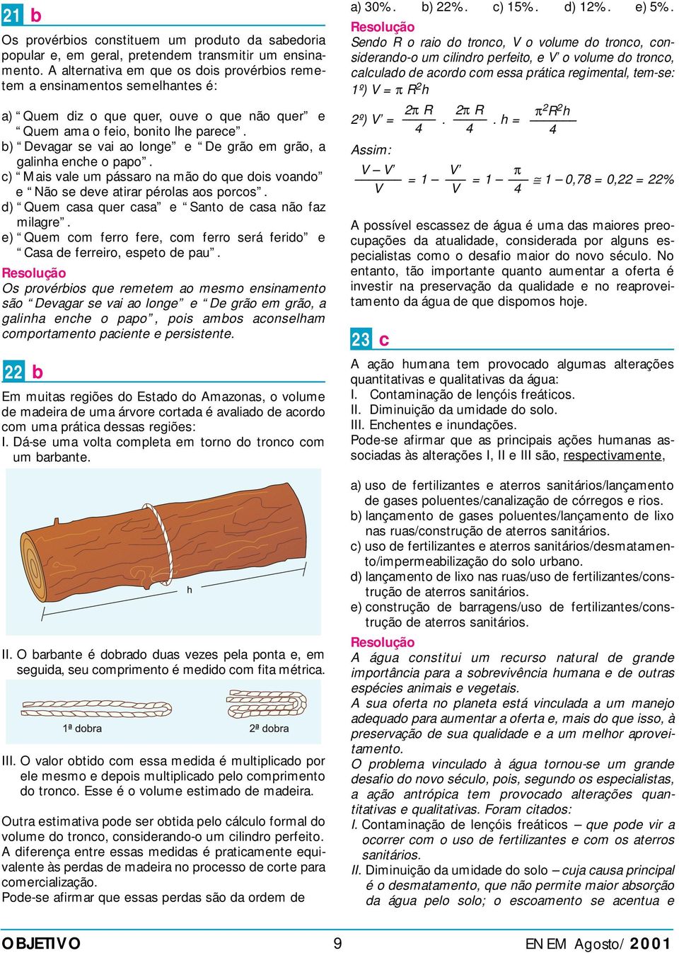 ) Mais val um pássaro na mão do qu dois voando Não s dv atirar pérolas aos poros. d) Qum asa qur asa Santo d asa não faz milagr. ) Qum om frro fr, om frro srá frido asa d frriro, spto d pau.