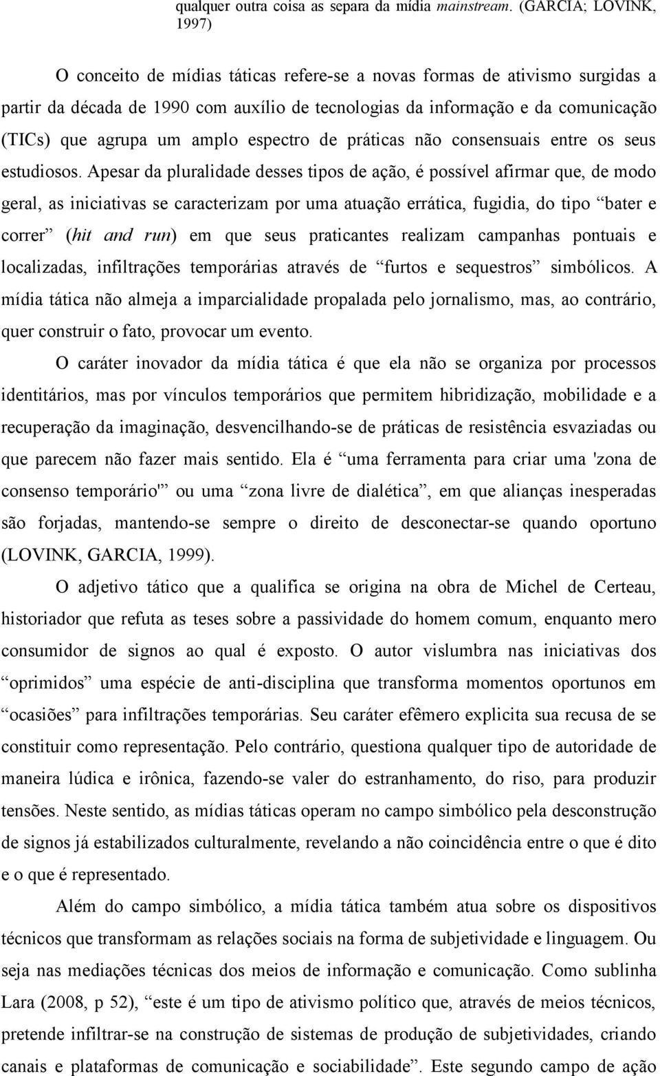 agrupa um amplo espectro de práticas não consensuais entre os seus estudiosos.