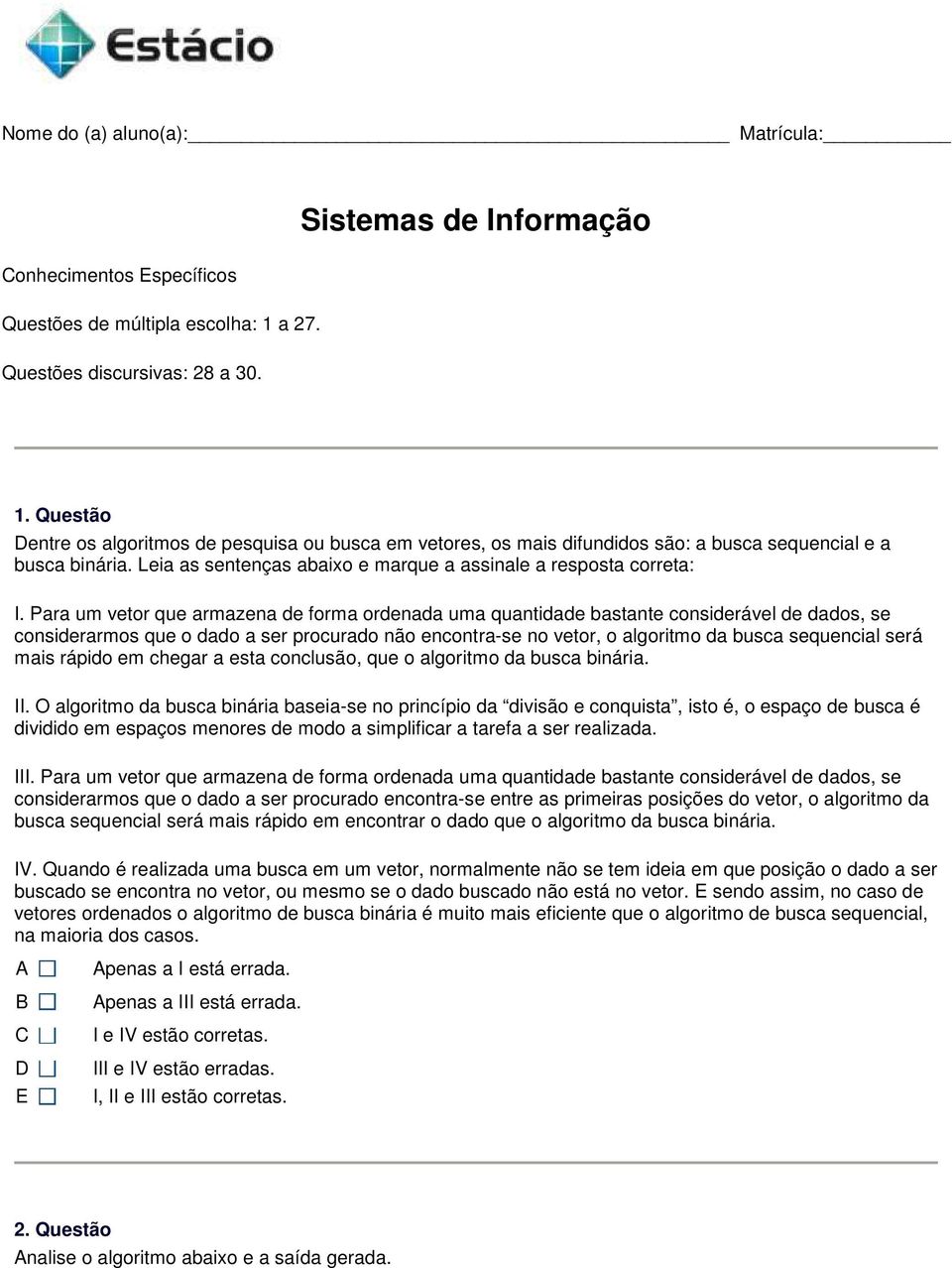 Leia as sentenças abaixo e marque a assinale a resposta correta: I.