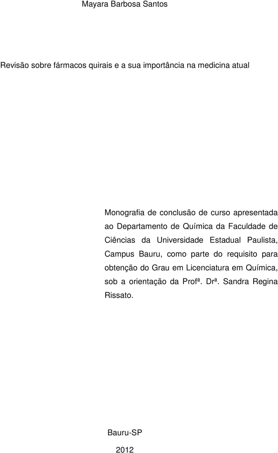 Ciências da Universidade Estadual Paulista, Campus Bauru, como parte do requisito para