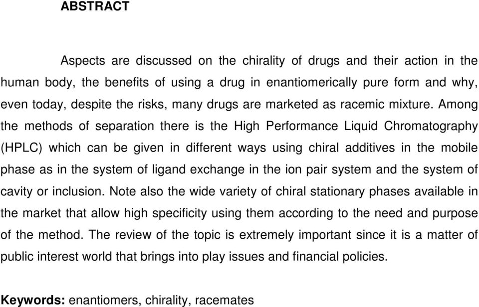 Among the methods of separation there is the High Performance Liquid Chromatography (HPLC) which can be given in different ways using chiral additives in the mobile phase as in the system of ligand