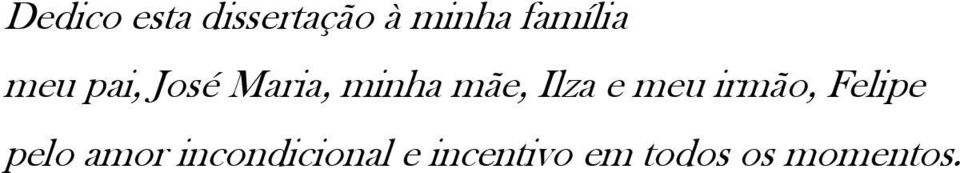 mãe, Ilza e meu irmão, Felipe pelo