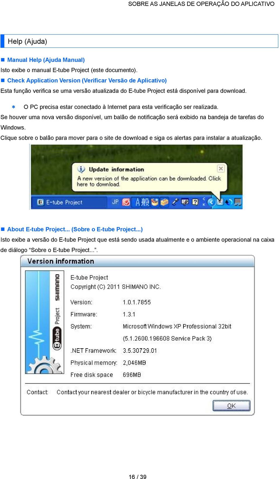 * O PC precisa estar conectado à Internet para esta verificação ser realizada. Se houver uma nova versão disponível, um balão de notificação será exibido na bandeja de tarefas do Windows.